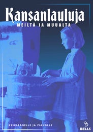 Kansanlauluja meiltä ja muualta - keskiäänelle ja pianolle