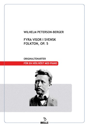 Peterson-Berger, Wilhelm: Fyra visor i svensk folkton, Op. 5